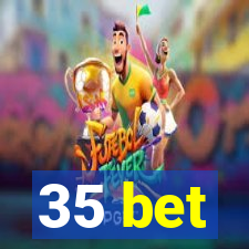 35 bet